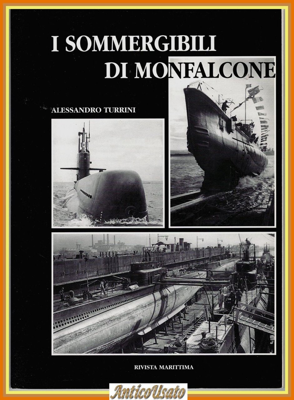 I SOMMERGIBILI DI MONFALCONE di Alessandro Turrini Rivista Marittima 1998 … | Immagine principale