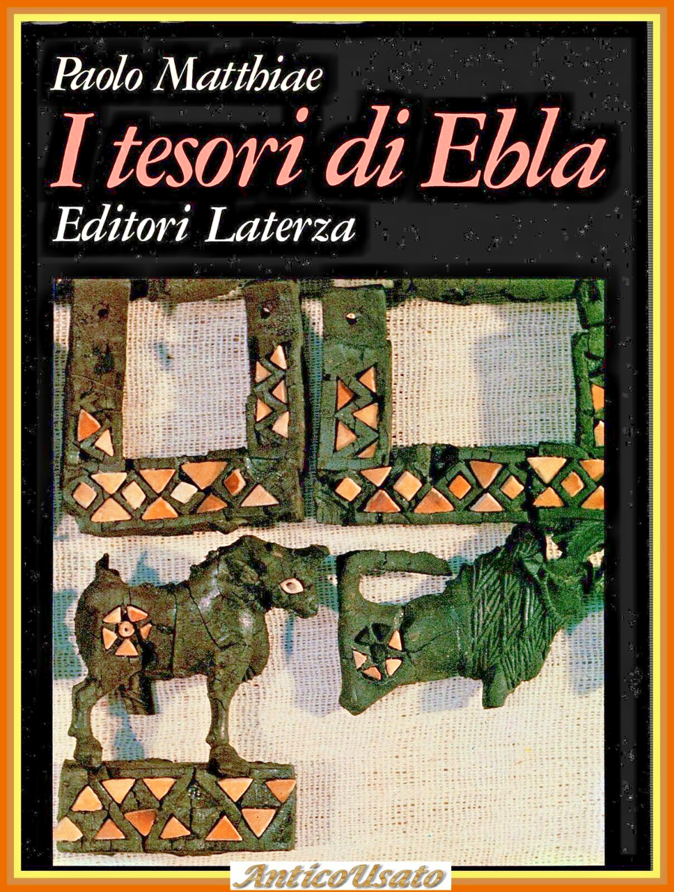 I TESORI DI EBLA di Paolo Matthiae 1985 Laterza Libro …