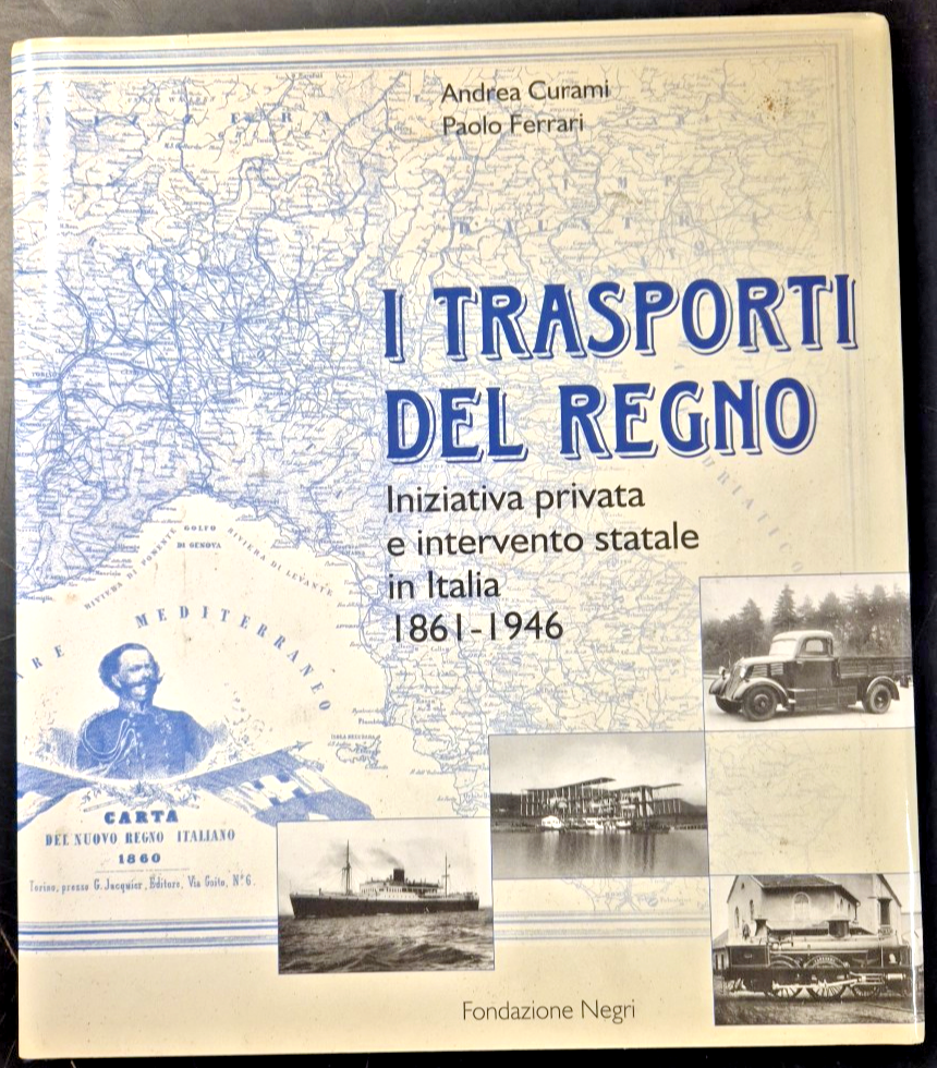 I TRASPORTI DEL REGNO 1861 1946 di Andrea Curami e …