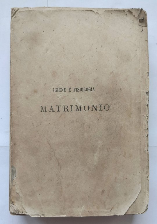 IGIENE E FISIOLOGIA DEL MATRIMONIO di Ferdinando Tonini 1877 Brigola …
