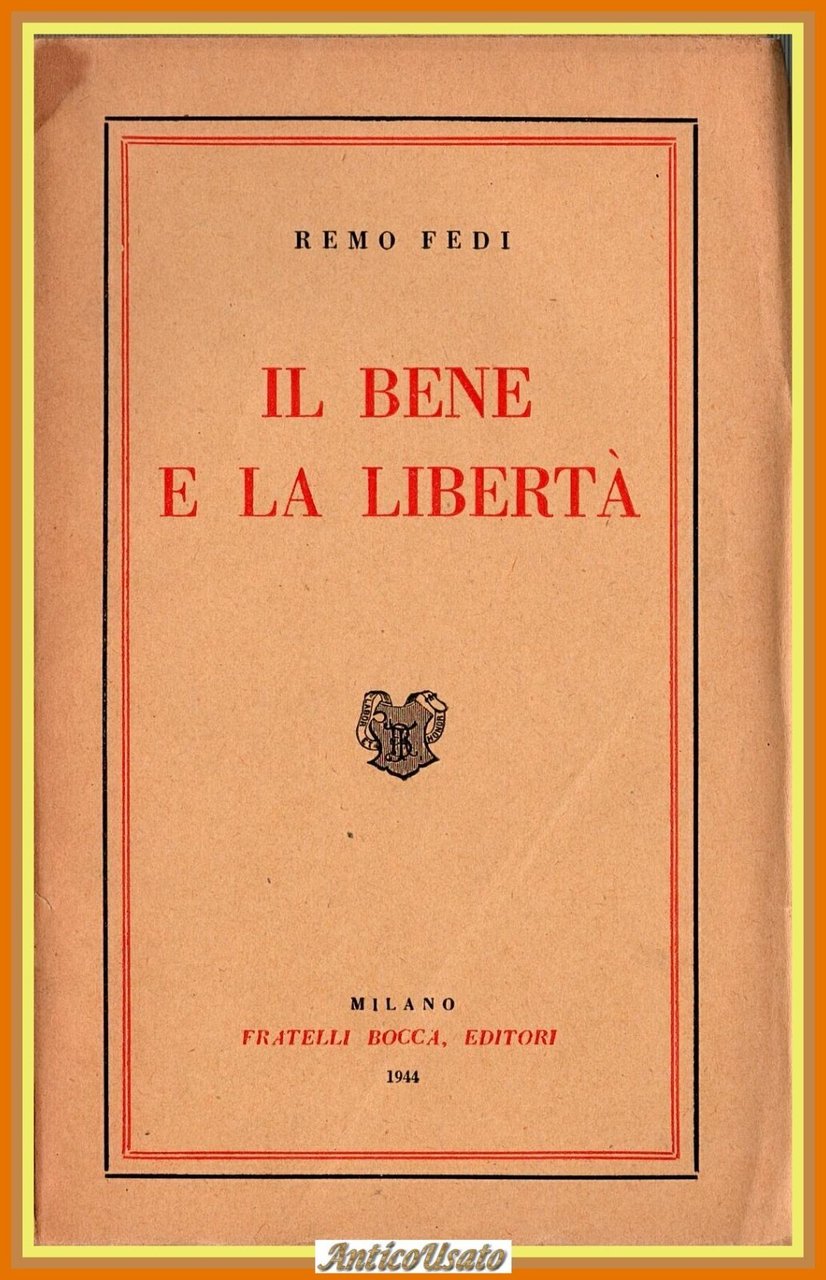 IL BENE E LA LIBERTÀ di Remo Fedi 1944 Bocca …