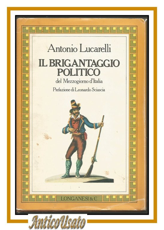 IL BRIGANTAGGIO POLITICO DEL MEZZOGIORNO D'ITALIA di Antonio Lucarelli libro | Immagine Gallery 1