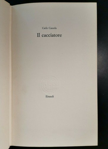 IL CACCIATORE di Carlo Cassola 1964 Einaudi prima I edizione …