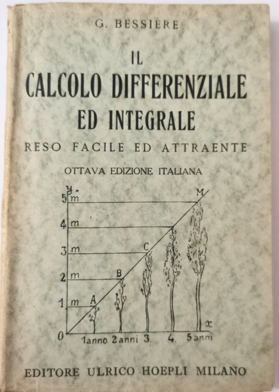 IL CALCOLO DIFFERENZIALE ED INTEGRALE reso facile di Bessiere Hoepli …