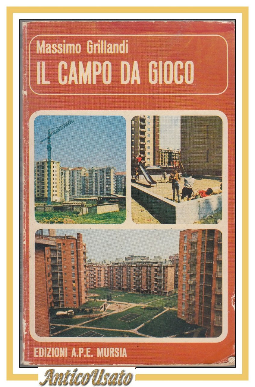IL CAMPO DA GIOCO di Massimo Grillandi 1974 APE Mursia …