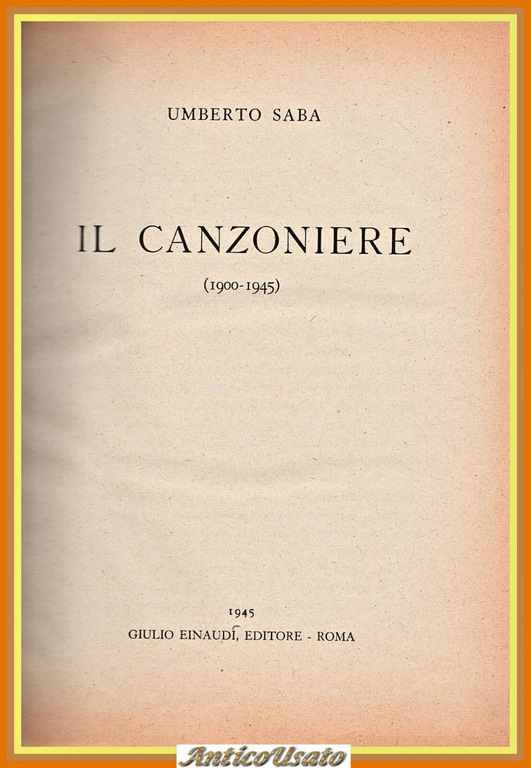 IL CANZONIERE 1900 1945 di Umberto Saba 1945 Einaudi Libro poesie I edizione