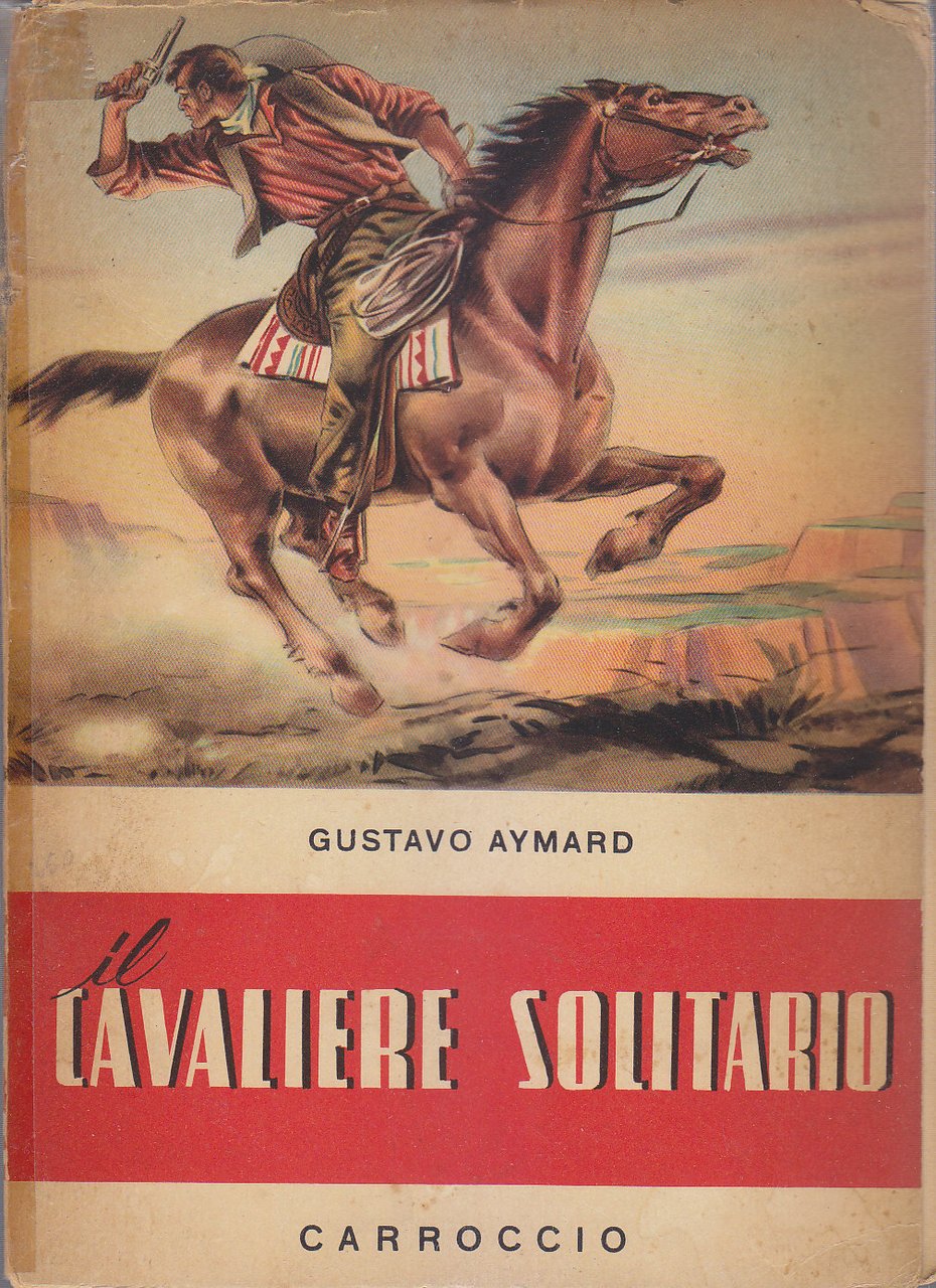 Il Cavaliere Solitario di Gustavo Aymard 1954 Carroccio Libro Illustrato …