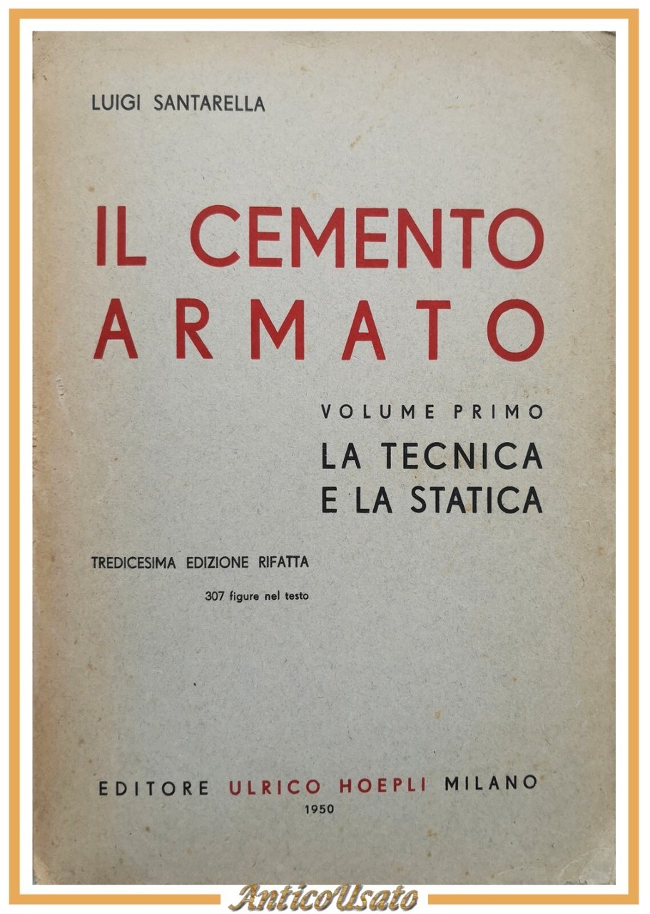 IL CEMENTO ARMATO di Luigi Santarella volume I la tecnica …