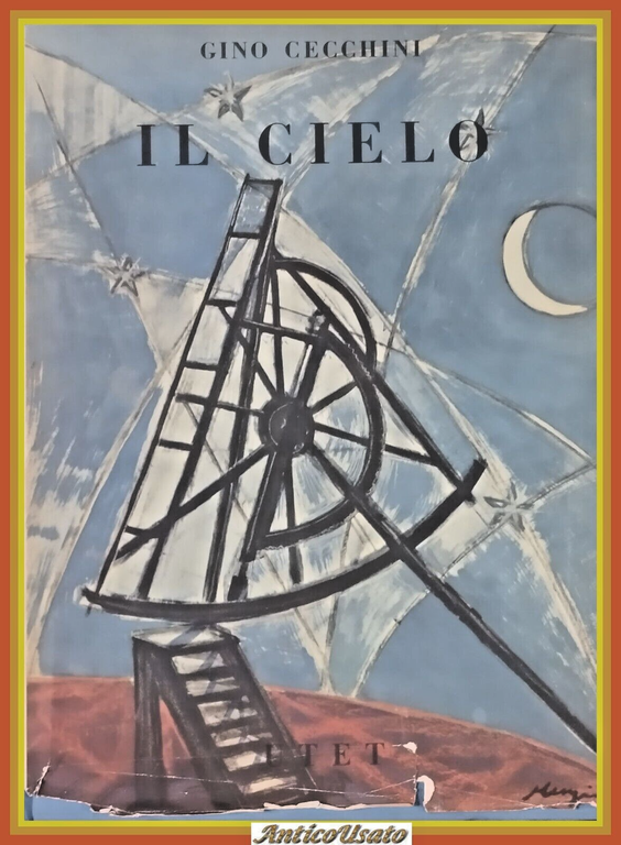 IL CIELO volume I LUCI E OMBRE NELL'UNIVERSO di Gino Cecchini 1952 UTET astronom