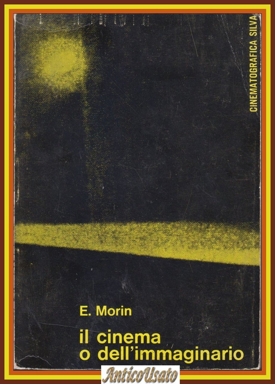 IL CINEMA O DELL'IMMAGINARIO di E Morin 1962 Silva editore …