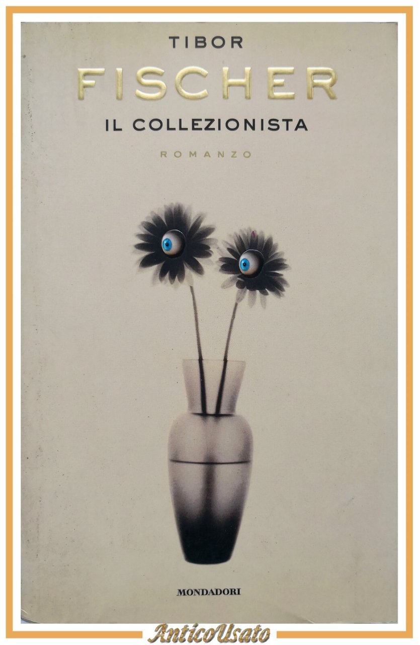 IL COLLEZIONISTA di Tibor Fischer 1998 Mondadori Romanzo Libro