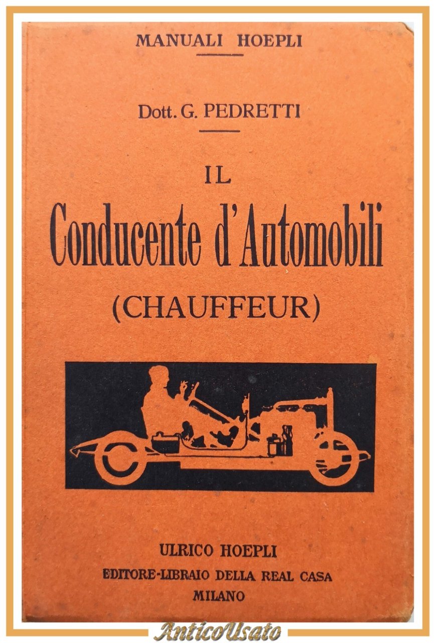 IL CONDUCENTE D'AUTOMOBILI CHAUFFEUR di Pedretti 1922 Hoepli Manuali Libro …