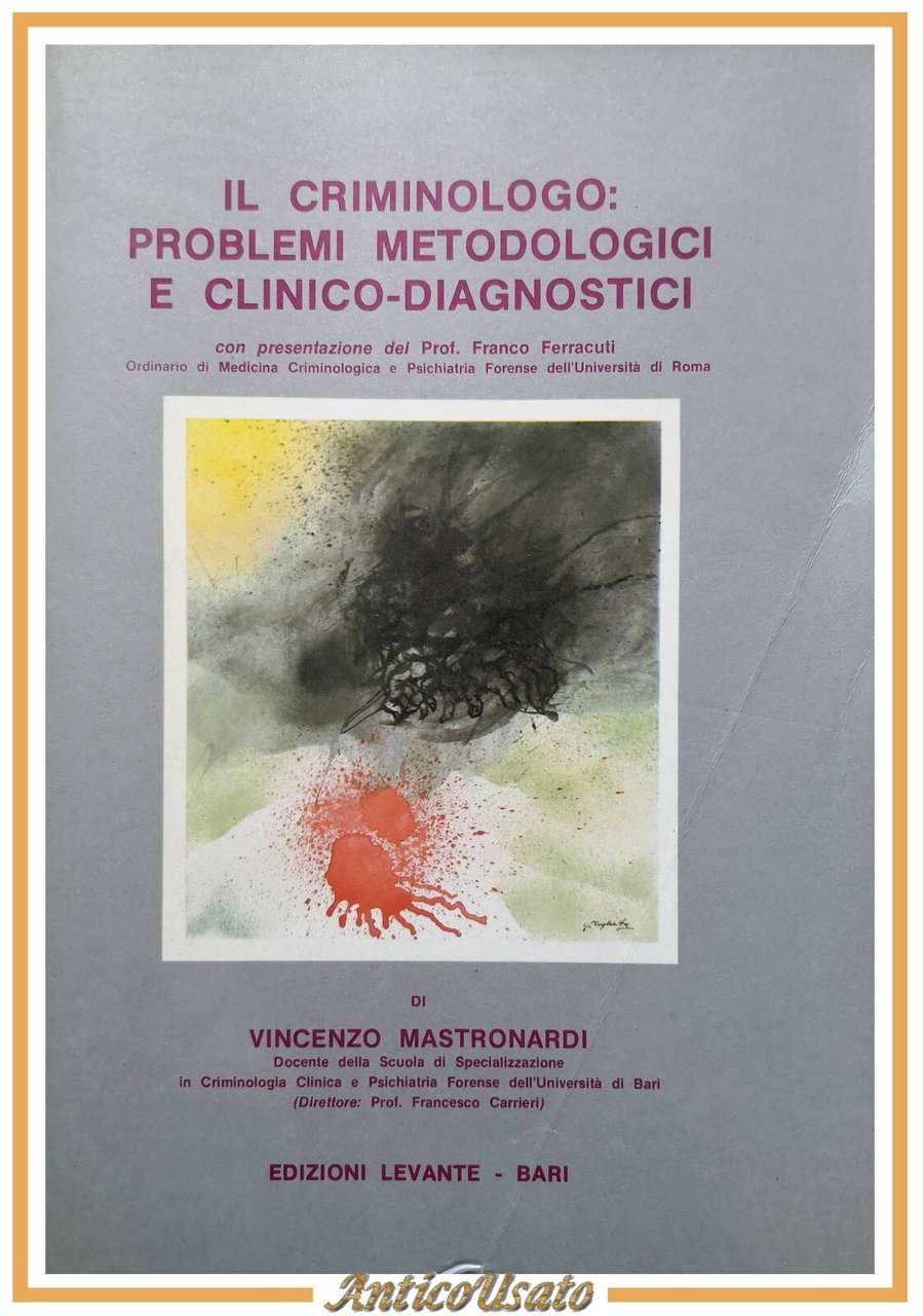IL CRIMINOLOGO PROBLEMI METODOLOGICI E CLINICO DIAGNOSTICI di Mastronardi Libro