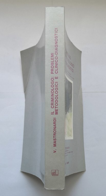 IL CRIMINOLOGO PROBLEMI METODOLOGICI E CLINICO DIAGNOSTICI di Mastronardi Libro