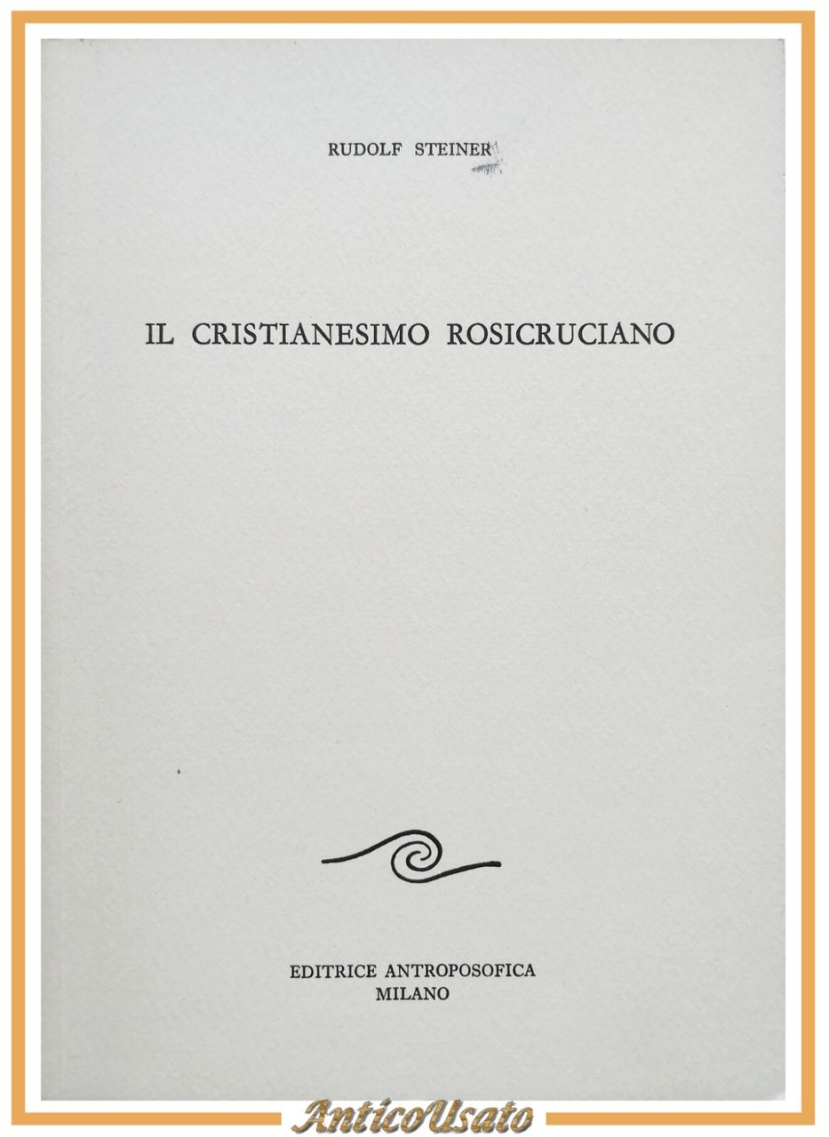 IL CRISTIANESIMO ROSICRUCIANO di Rudolf Steiner 1988 Editrice Antroposofica Libr