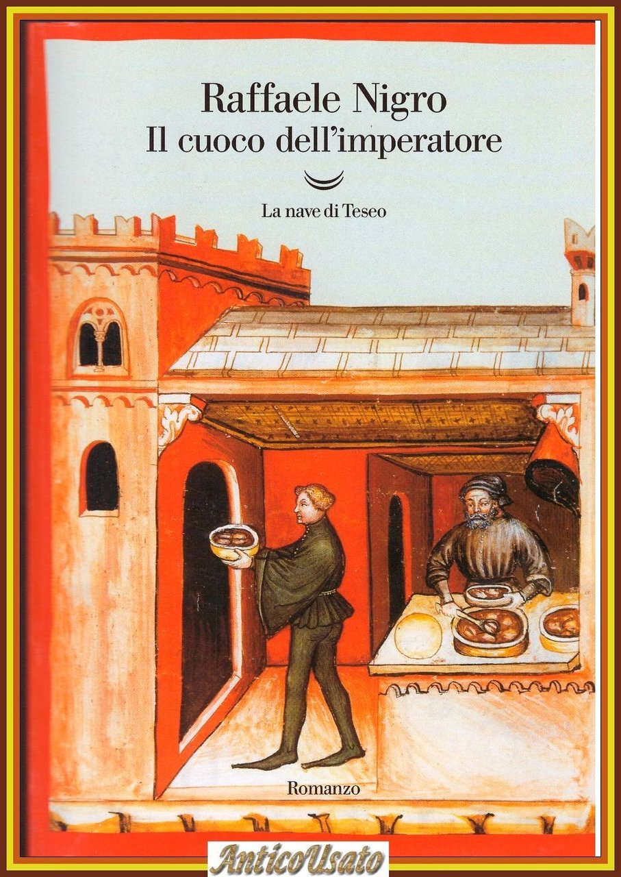 IL CUOCO DELL’IMPERATORE Raffaele Nigro 2001 La Nave Di Teseo …