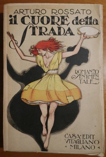 IL CUORE DELLA STRADA di Arturo Rossato ROMANZO sentimentale 1920 … | Immagine Gallery 1