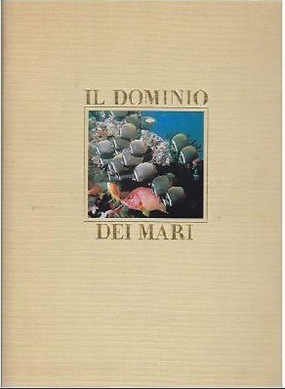 IL DOMINIO DEI MARI di Roland & Elfie Wolf 1985 ILLUSTRATO  libro fotografie