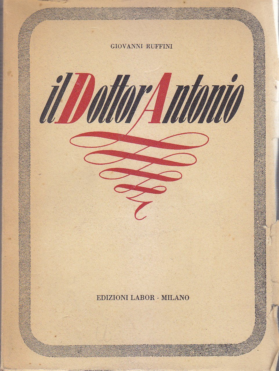 IL DOTTOR ANTONIO di Giovanni Ruffini 1954 Labor Edizione fuori …
