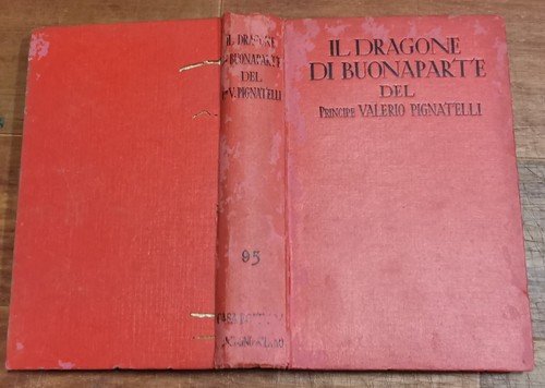 IL DRAGONE DI BUONAPARTE di Valerio Pignatelli 1936 Sonzogno libro …