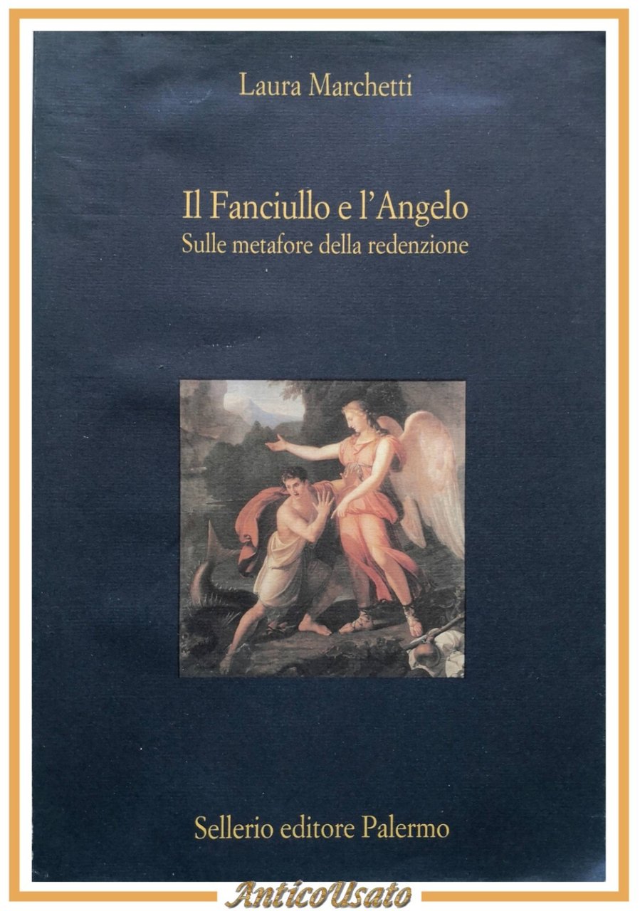 IL FANCIULLO E L'ANGELO di Laura Marchetti 1996 Sellerio Libro …