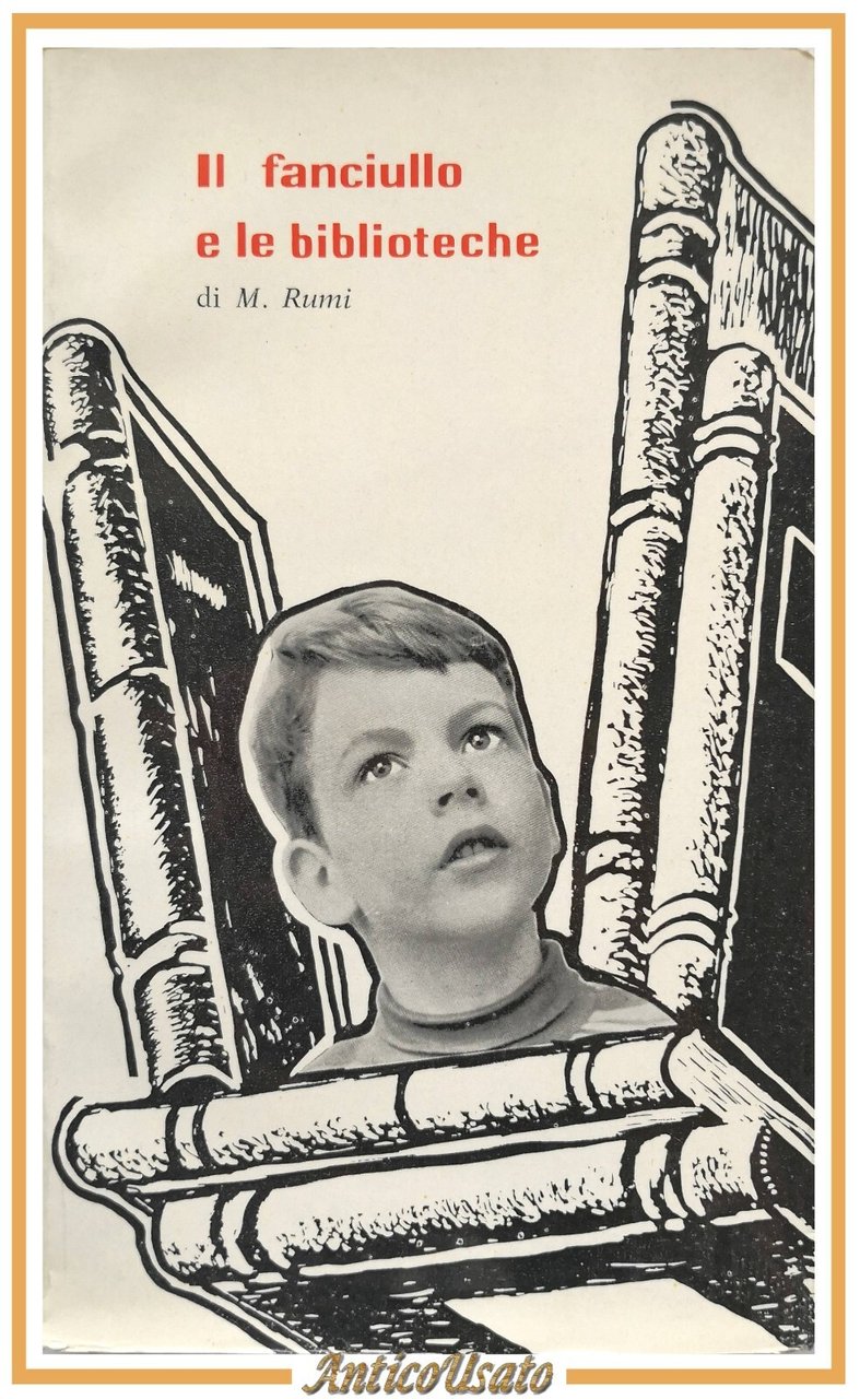 IL FANCIULLO E LE BIBLIOTECHE di Maria Rumi 1959 Giuseppe …