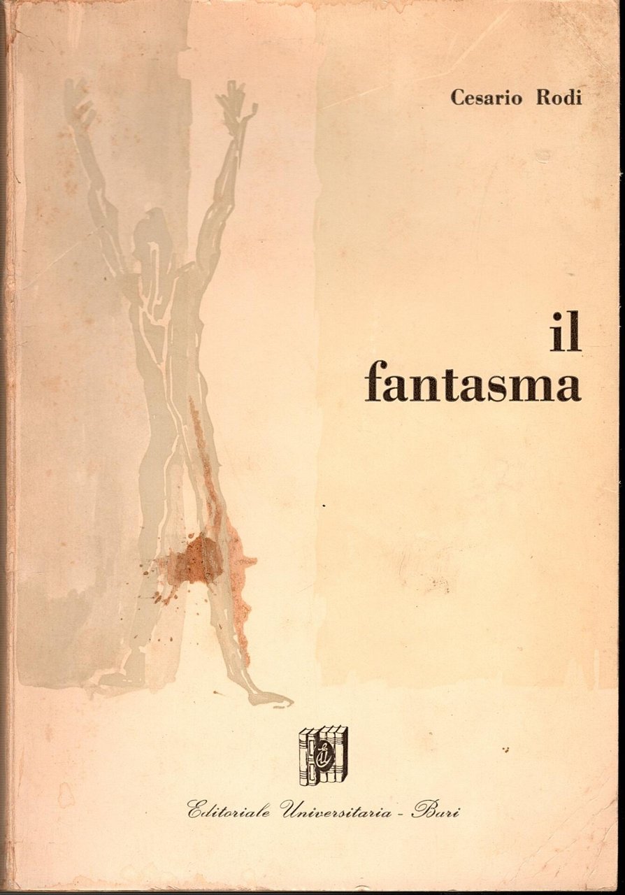 IL FANTASMA di Cesario Rodi 1966 Editoriale Universitaria Libro Autografato