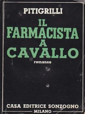 IL FARMACISTA A CAVALLO di Pitigrilli (Dino Segre) 1950 Sonzogno …
