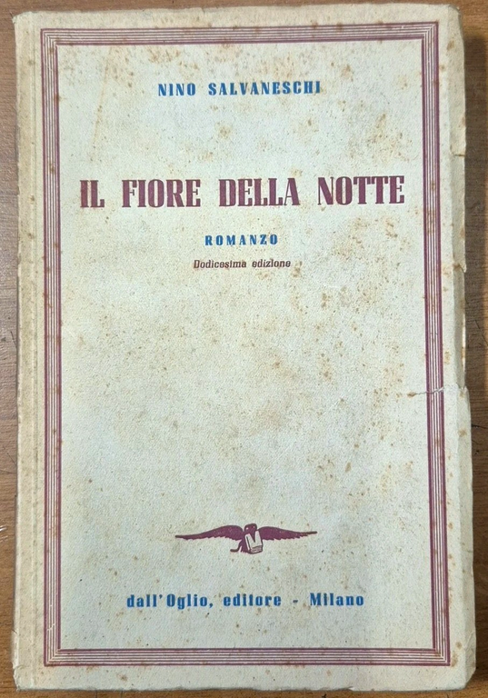 IL FIORE DELLA NOTTE di Nino Salvaneschi 1947 Dall’Oglio editore …
