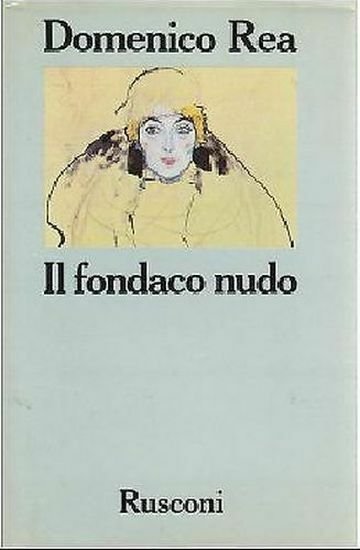 IL FONDACO NUDO di Domenico Rea I edizione 1984 Rusconi …