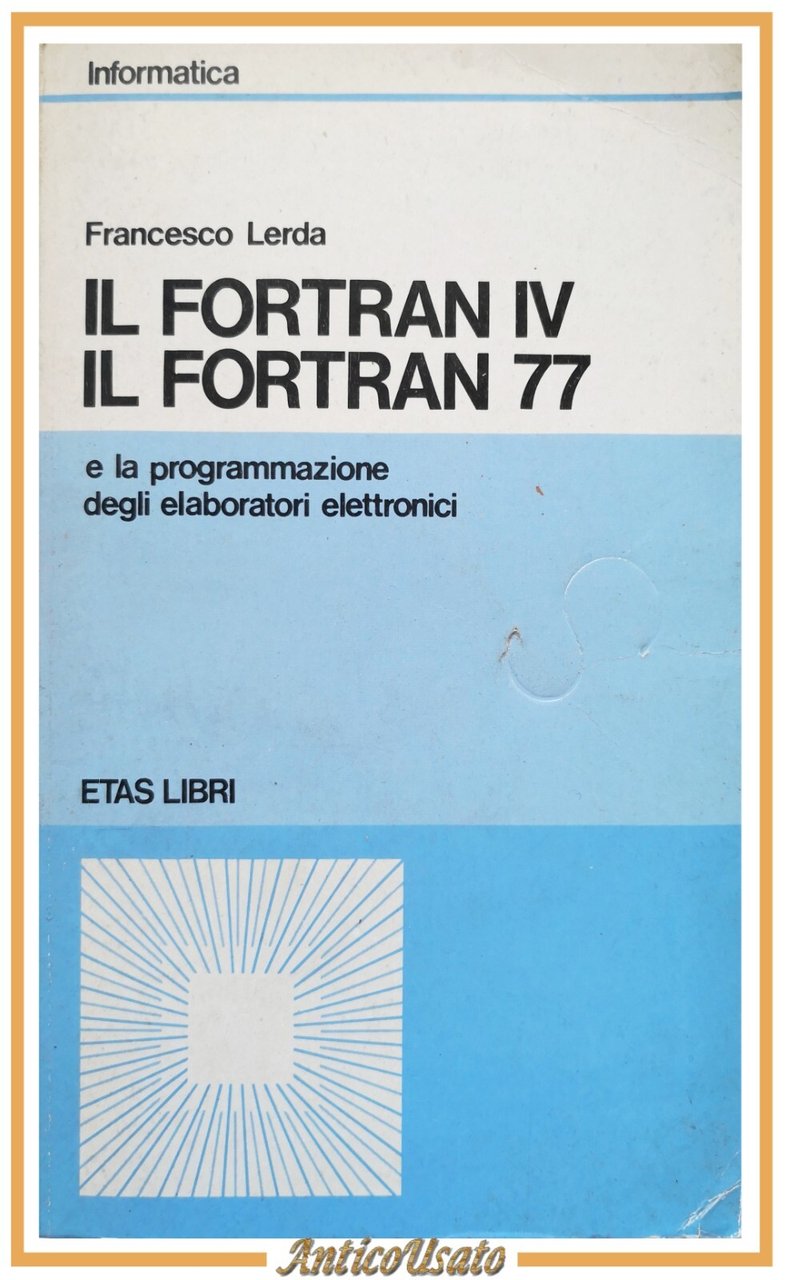 IL FORTRAN IV 77 programmazione elaboratori elettronici Lerda 1984 Etas …