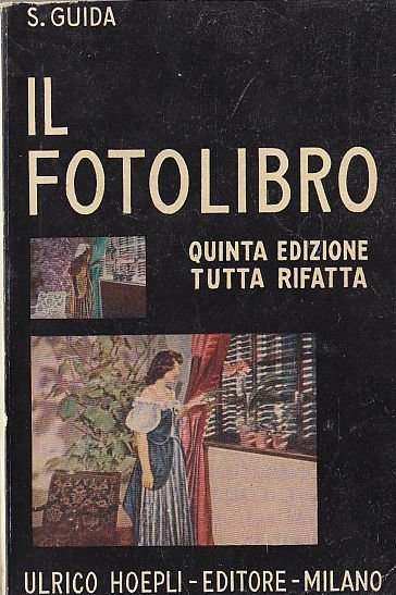 IL FOTOLIBRO di S Guida - Hoepli editore 1946 fotografia …