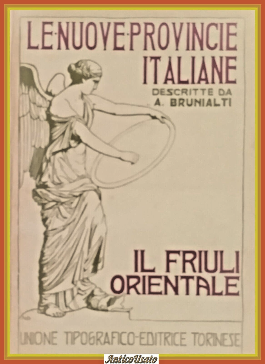 IL FRIULI ORIENTALE di Brunialti 1920 LE NUOVE PROVINCE ITALIANE …