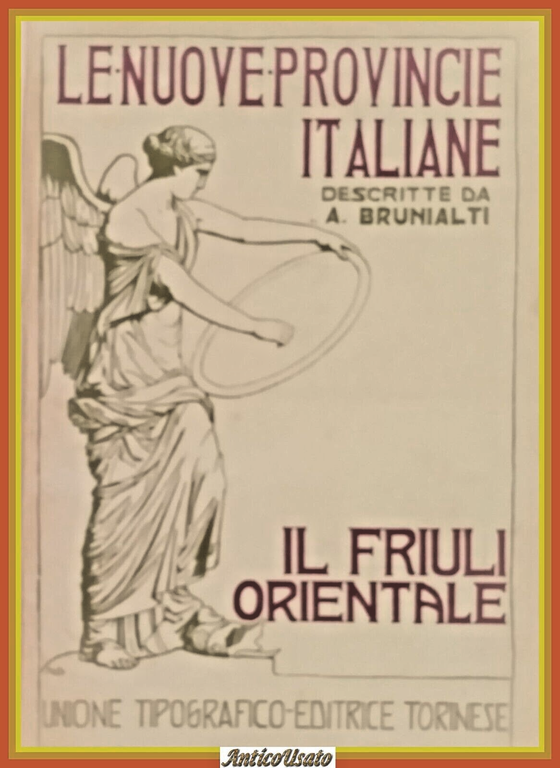 IL FRIULI ORIENTALE di Brunialti 1920 LE NUOVE PROVINCE ITALIANE …