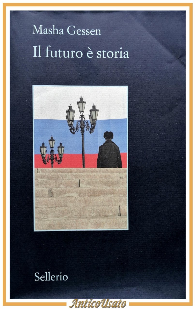 IL FUTURO È STORIA di Masha Gessen 2019 Sellerio Libro …