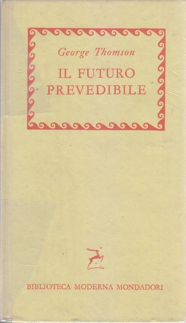 Il Futuro Prevedibile di George Thomson 1957 Mondadori biblioteca moderna …