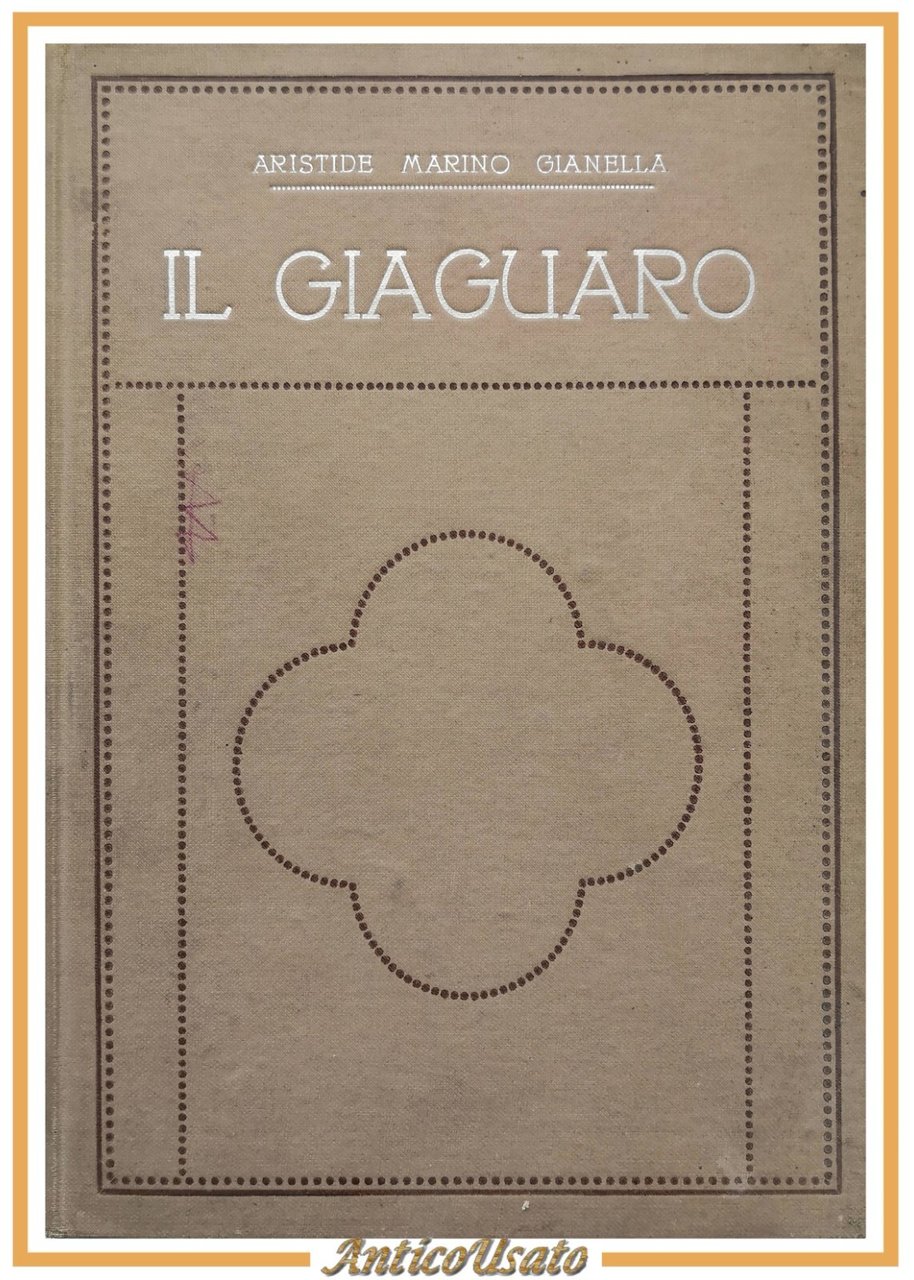 IL GIAGUARO romanzo di Aristide Marino Gianella 1907 Donath Libro …