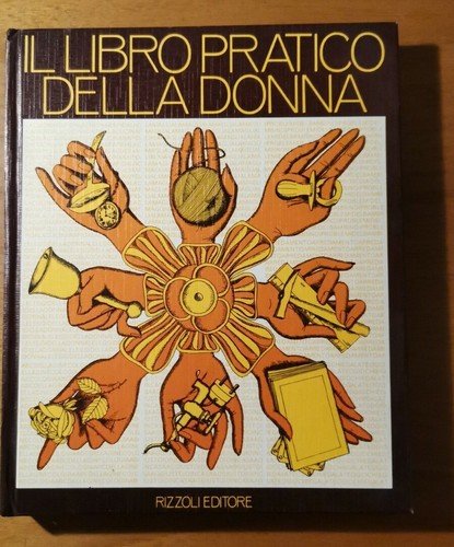 IL LIBRO PRATICO DELLA DONNA - Rizzoli Editore 1976 Consigli …