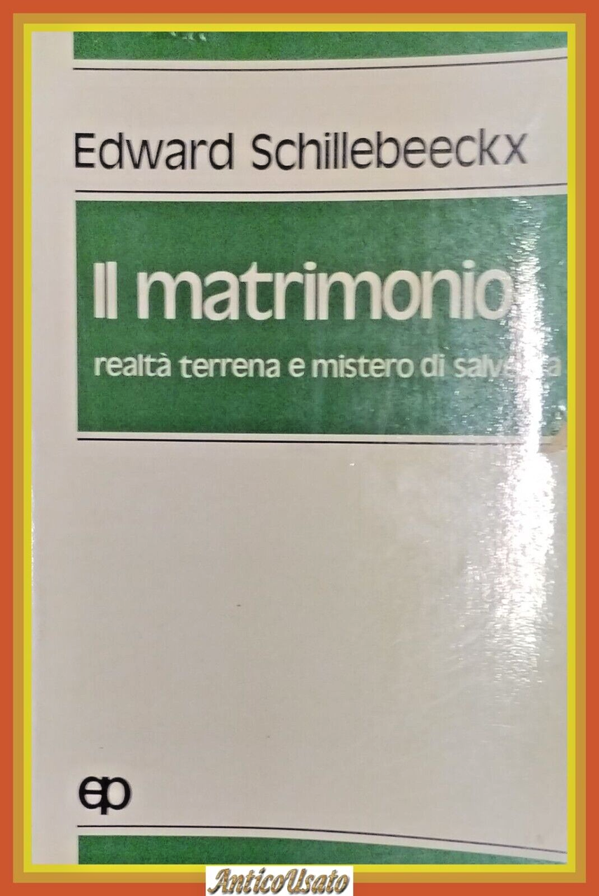 IL MATRIMONIO REALTÀ TERRENA E MISTERO DI SALVEZZA Schillebeeckx 1980 …