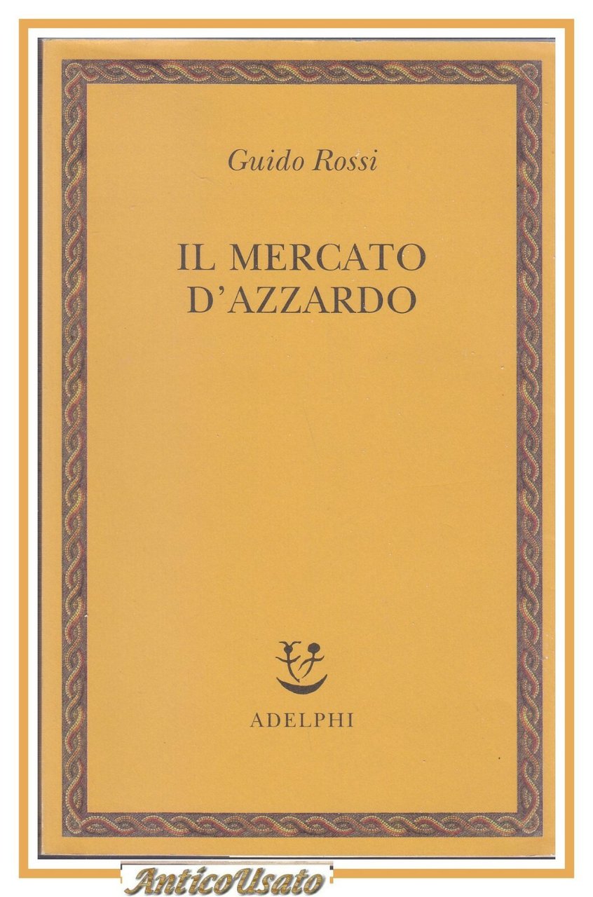 IL MERCATO D'AZZARDO di Guido Rossi Adelphi 2008 libro economia …