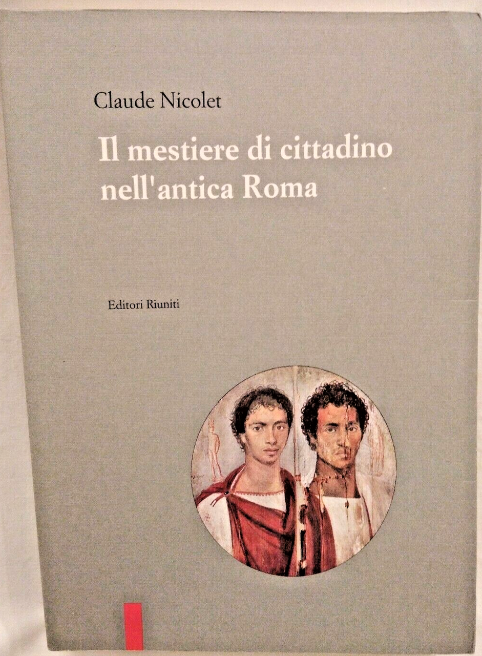 IL MESTIERE DI CITTADINO NELL'ANTICA ROMA di Claude Nicolet 1992 …