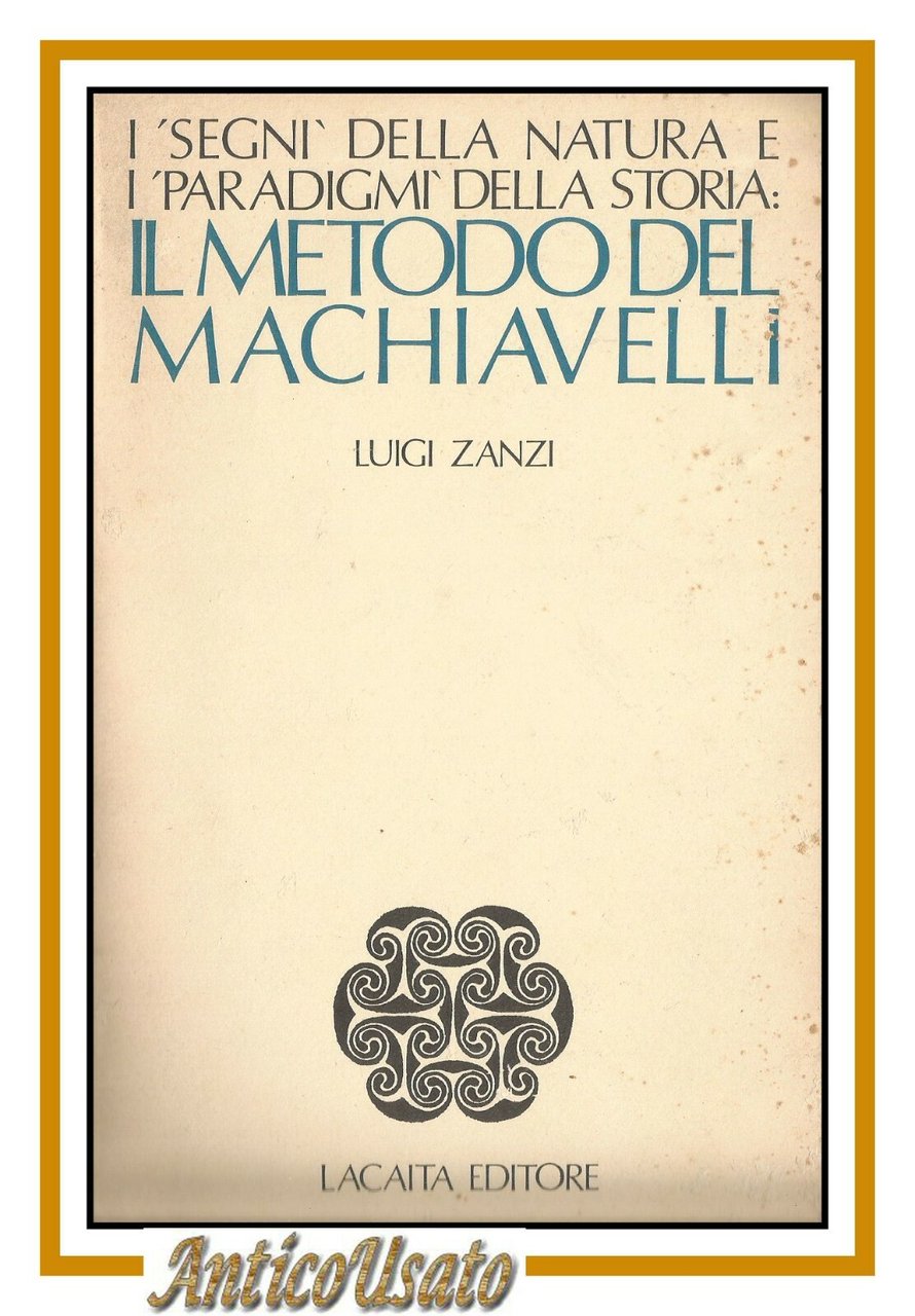 IL METODO DEL MACHIAVELLI di Luigi Zanzi 1981 Lacaita libro …