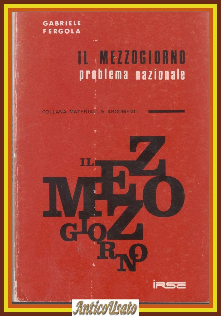 IL MEZZOGIORNO PROBLEMA NAZIONALE di Gabriele Fergola 1976 IRSE Libro
