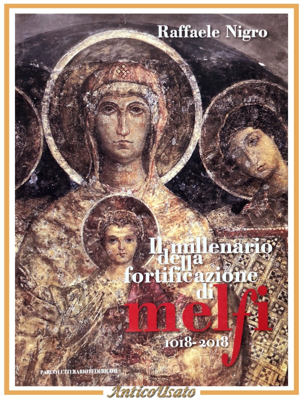 IL MILLENARIO DELLA FORTIFICAZIONE DI MELFI 1018 2018 Raffaele Nigro …