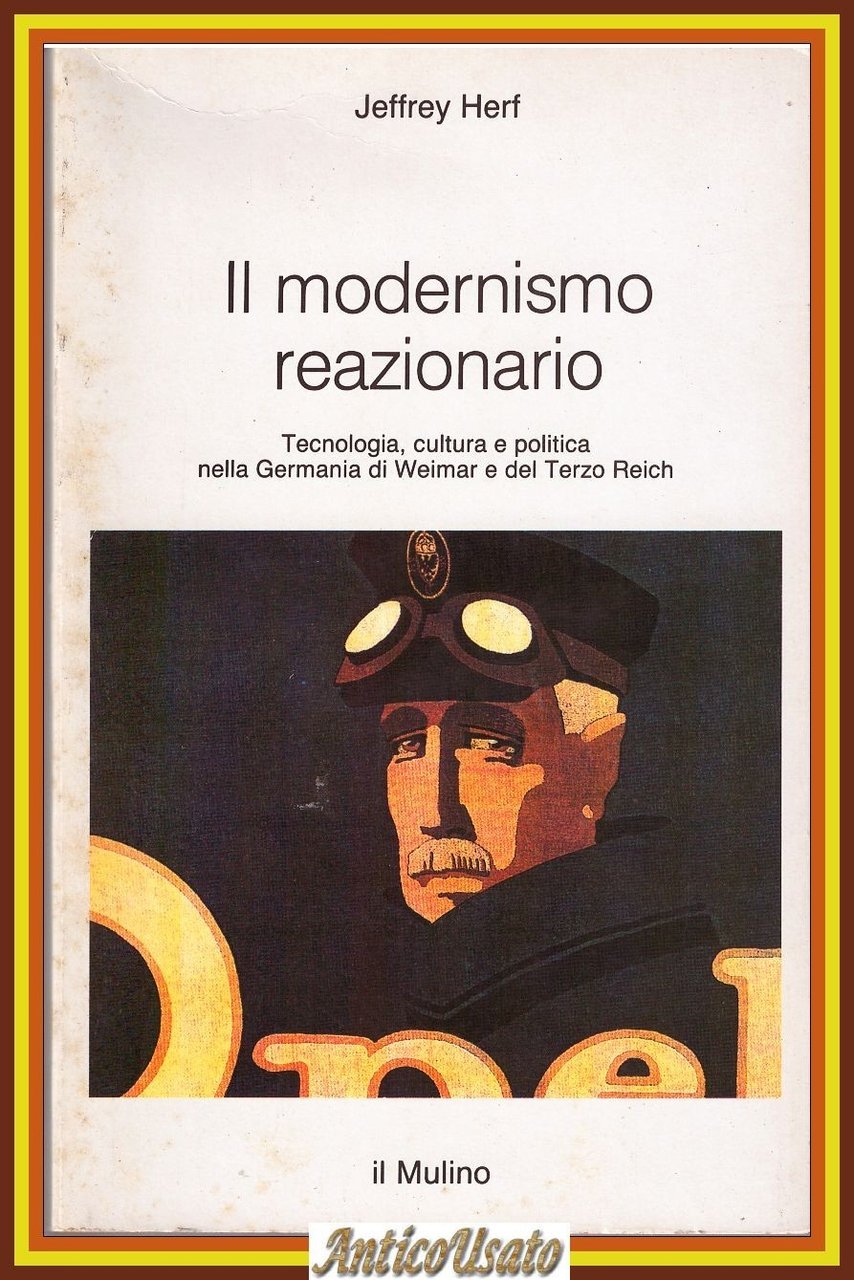 IL MODERNISMO REAZIONARIO di Jeffrey Herf 1988 Il Mulino Libro …