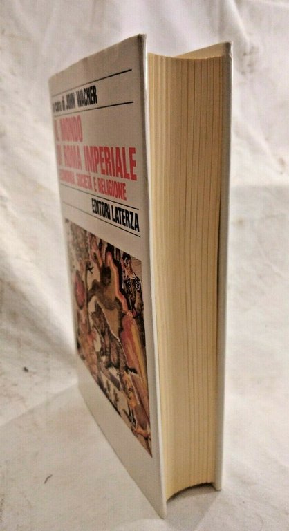 IL MONDO DI ROMA IMPERIALE John Wacher 1989 Editore Laterza …