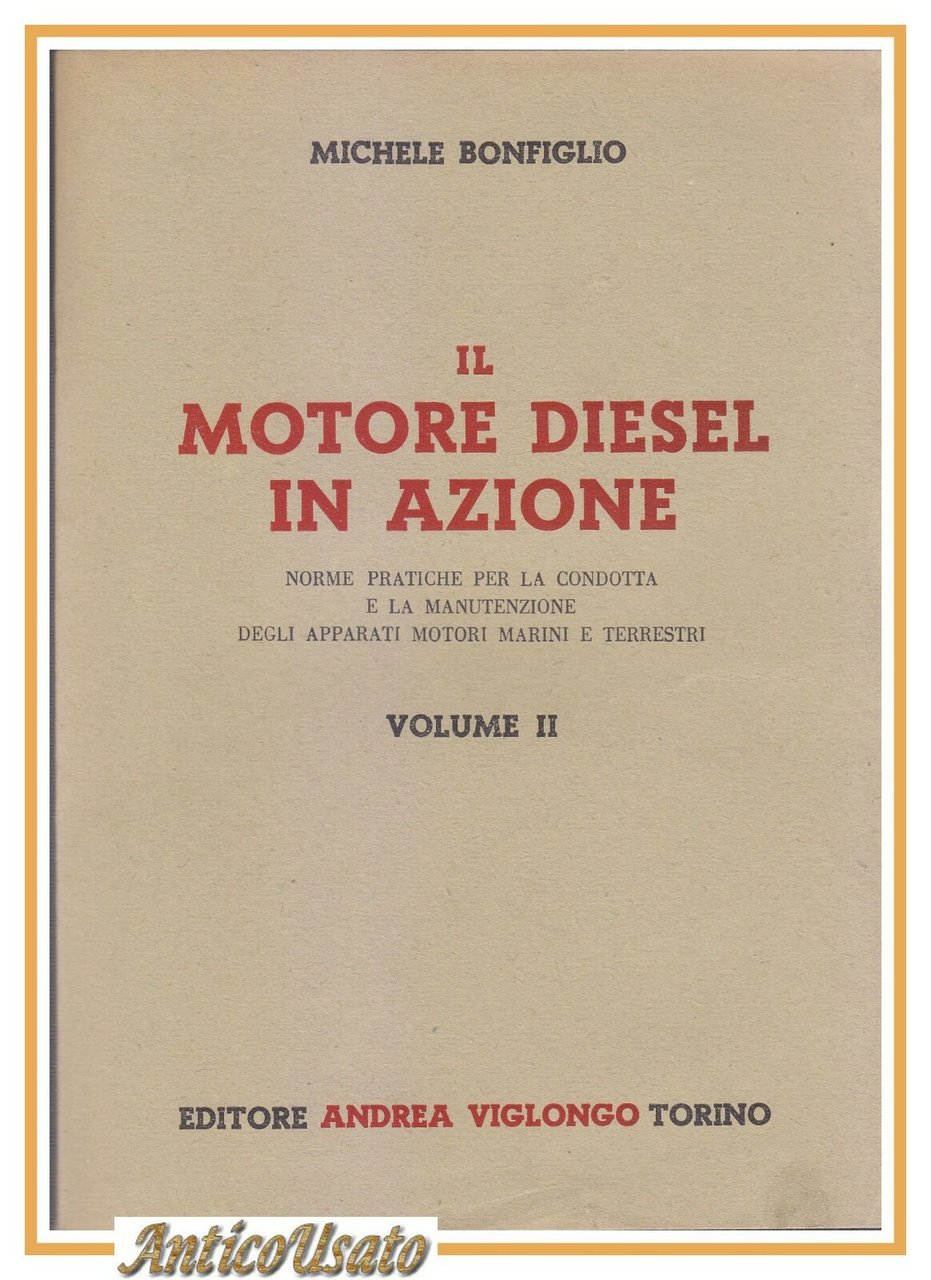IL MOTORE DIESEL IN AZIONE di Michele Bonfiglio 1951 Viglongo …