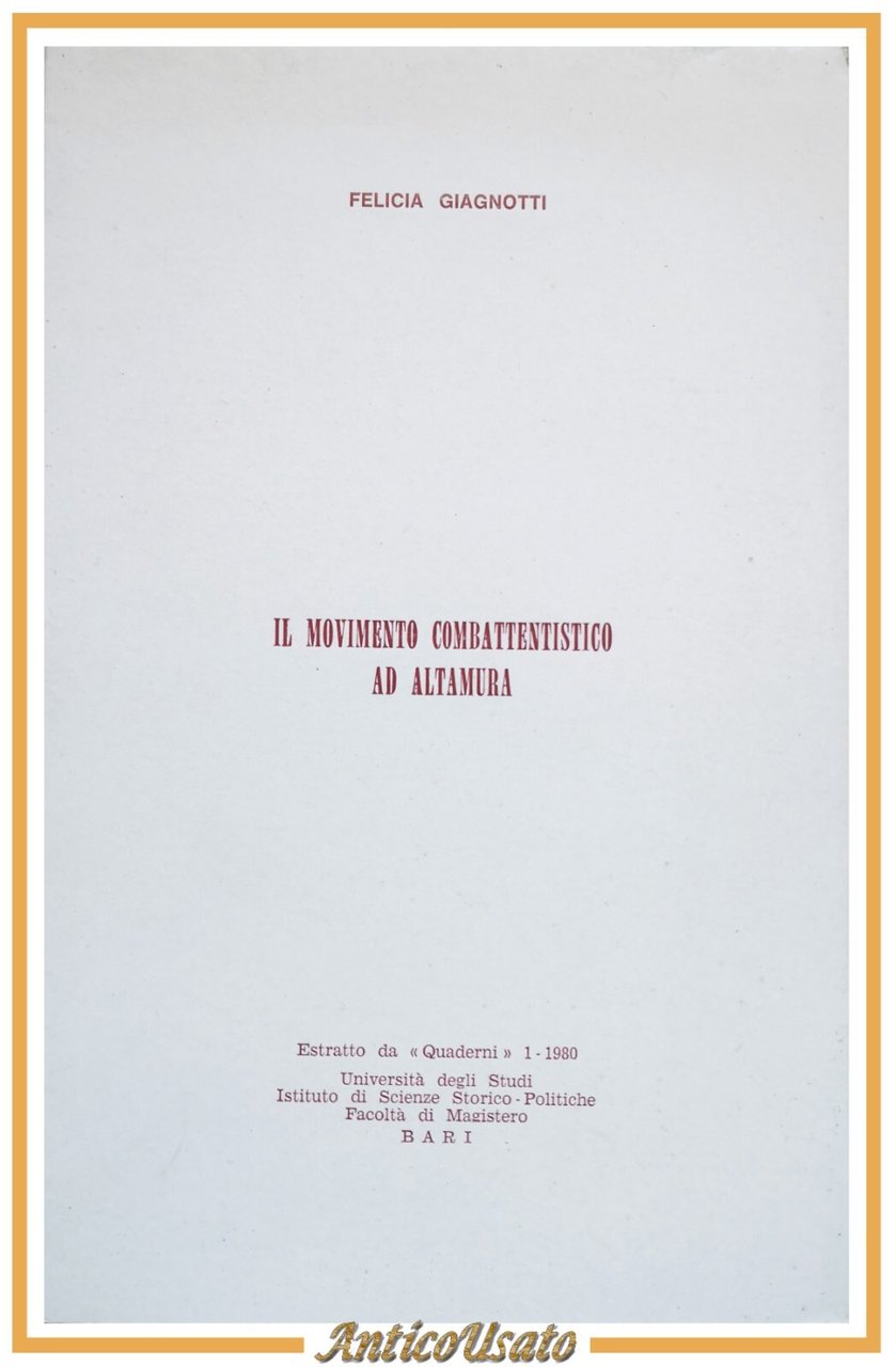 IL MOVIMENTO COMBATTENTISTICO AD ALTAMURA di Felicia Giagnotti 1980 Libro …