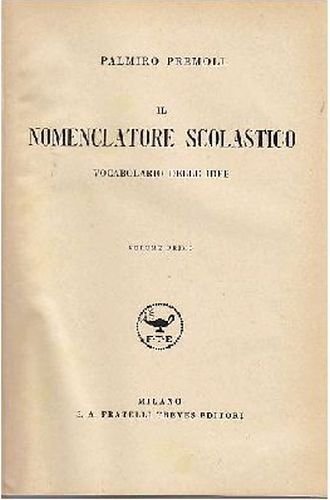 IL NOMENCLATORE SCOLASTICO VOCABOLARIO DELLE IDEE VOLUME I Palmiro Premoli …