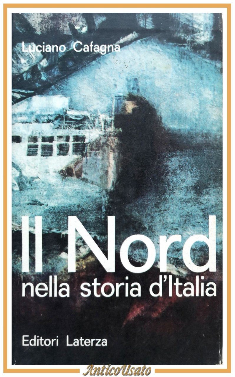 IL NORD NELLA STORIA D'ITALIA a cura di Luciano Cafagna …